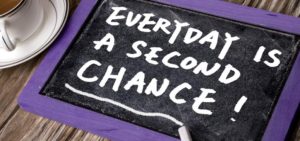 Every Day Is A Second Chance